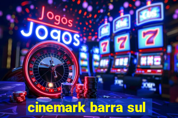 cinemark barra sul